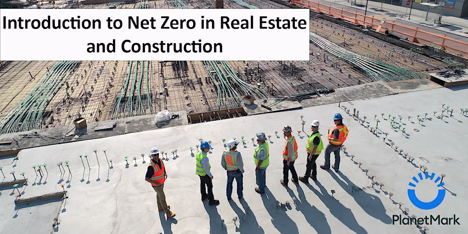 Introduction to Net Zero in Real Estate and Construction